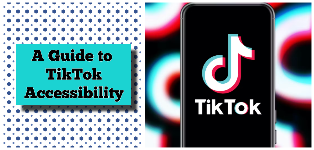 An Ultimate Guide to TikTok Accessibility